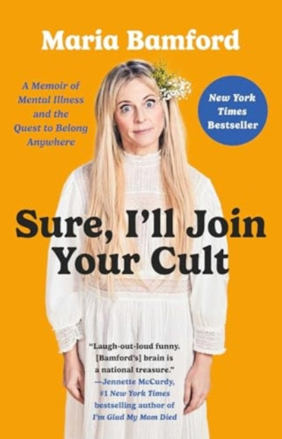 Sure, I'll Join Your Cult: A Memoir of Mental Illness and the Quest to Belong Anywhere