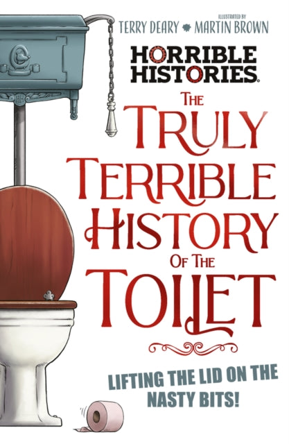 The Truly Terrible History of the Toilet-Flush with   Facts