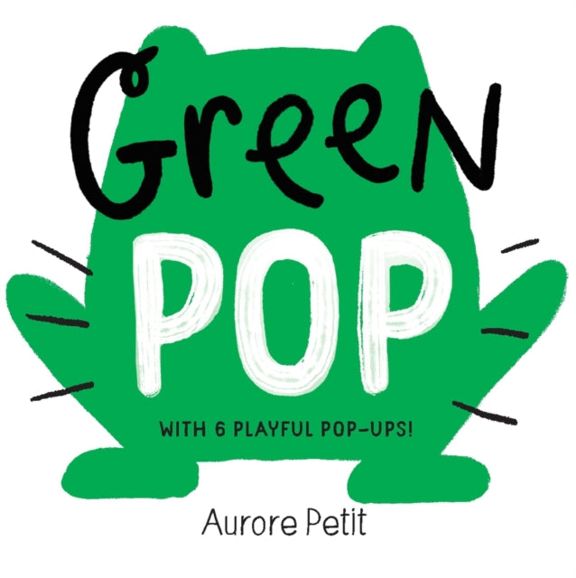 Green Pop (With 6 Playful Pop-Ups!): A Pop-Up Board Book