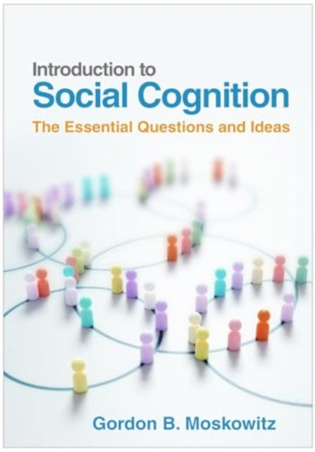 Introduction to Social Cognition: The Essential Questions and Ideas