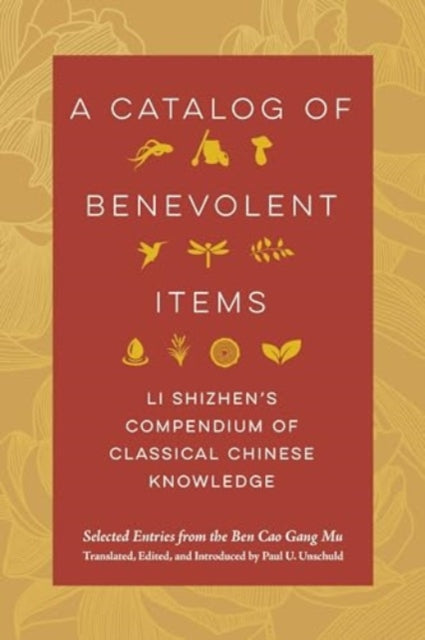 A Catalog of Benevolent Items: Li Shizhen's Compendium of Classical Chinese Knowledge