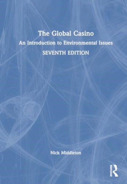 The Global Casino: An Introduction to Environmental Issues