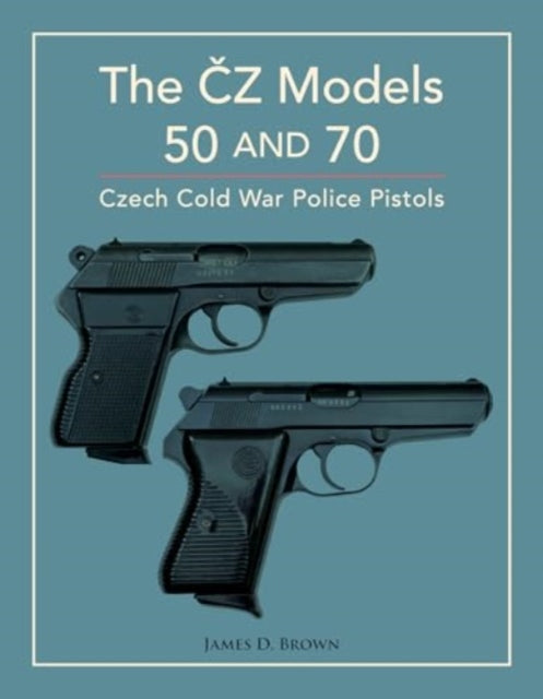 The CZ Models 50 and 70: Czech Cold War Police Pistols