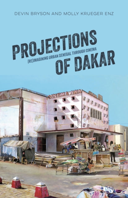 Projections of Dakar: (Re)Imagining Urban Senegal through Cinema