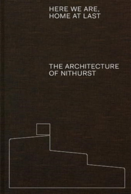 Here We Are, Home At Last: The Architecture of Nithurst