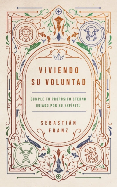 Viviendo Su voluntad: Como el Espiritu Santo nos guia a cumplir nuestro proposito eterno