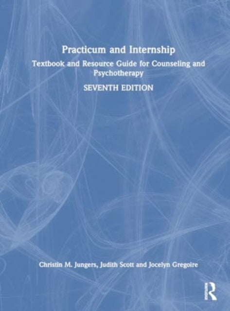 Practicum and Internship: Textbook and Resource Guide for Counseling and Psychotherapy