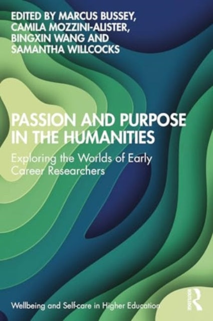 Passion and Purpose in the Humanities: Exploring the Worlds of Early Career Researchers