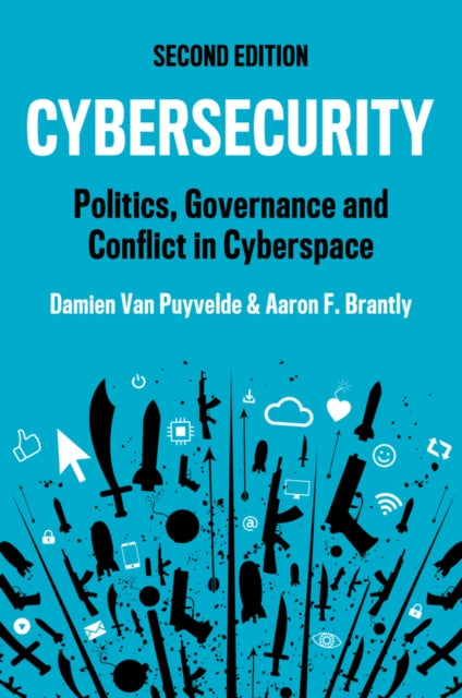 Cybersecurity: Politics, Governance and Conflict in Cyberspace