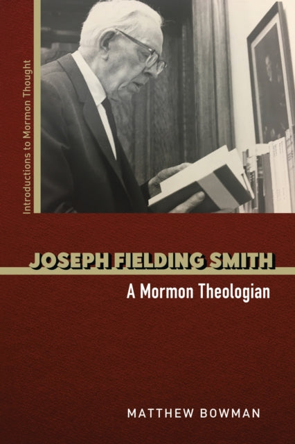 Joseph Fielding Smith: A Mormon Theologian