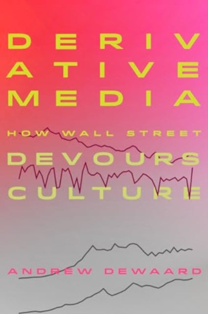 Derivative Media: How Wall Street Devours Culture