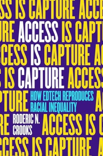 Access Is Capture: How Edtech Reproduces Racial Inequality