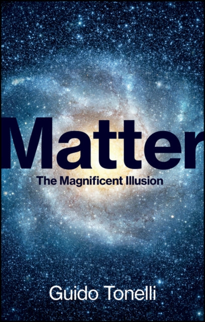 Matter: The Magnificent Illusion