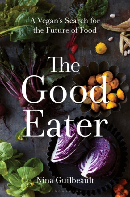 The Good Eater: A Vegan’s Search for the Future of Food