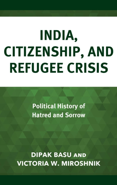 India, Citizenship, and Refugee Crisis: Political History of Hatred and Sorrow