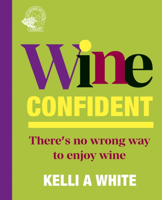 Wine Confident: There's No Wrong Way to Enjoy Wine