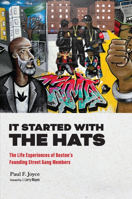 It Started with the Hats: The Life Experiences of Boston's Founding Street Gang Members