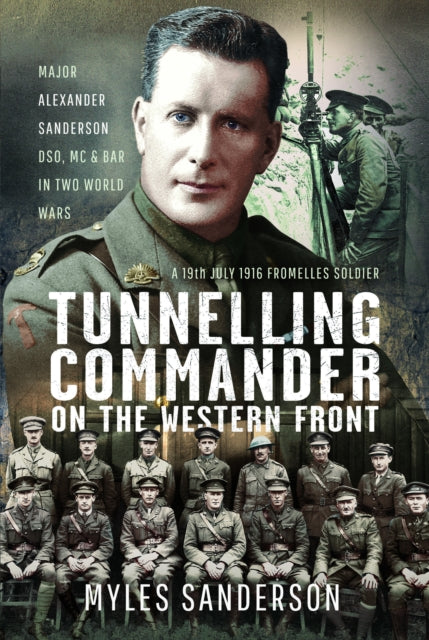 Tunnelling Commander on the Western Front: Major Alexander Sanderson DSO, MC & Bar in Two World Wars