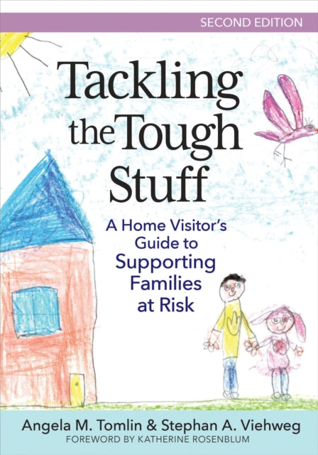 Tackling the Tough Stuff: A Home Visitor's Guide to Supporting Families at Risk