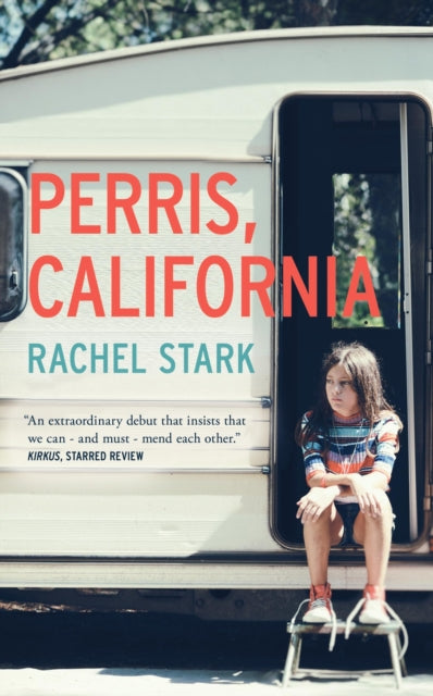 Perris, California: A Novel: 'This novel will live alongside classics of young womanhood' - Susan Straight