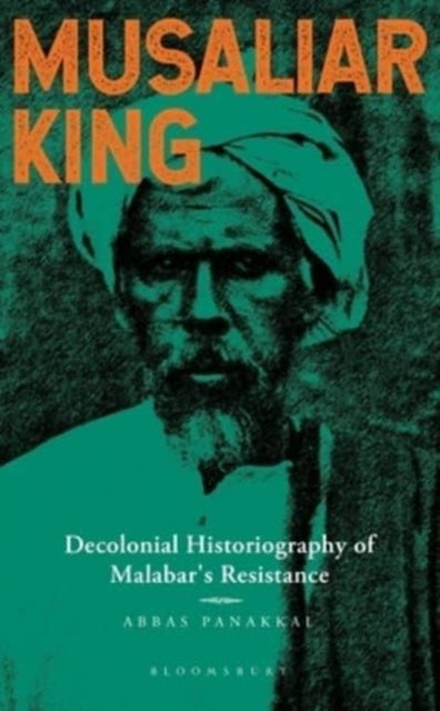 Musaliar King: Decolonial Historiography of Malabar's Resistance