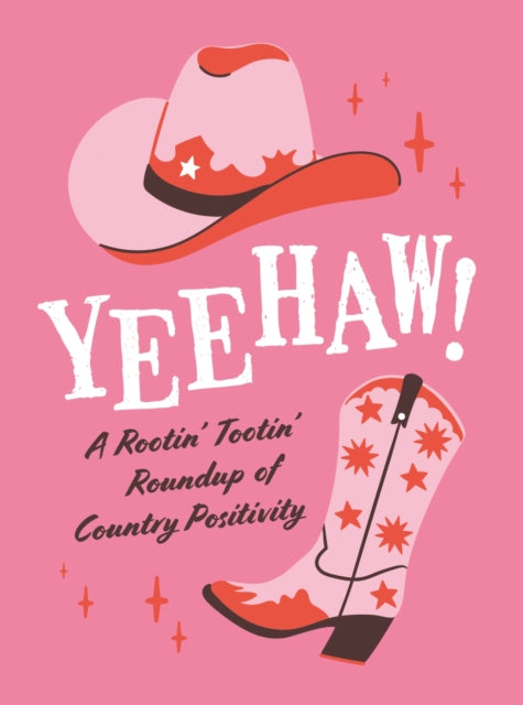 Yeehaw!: A Rootin’ Tootin’ Roundup of Country Positivity