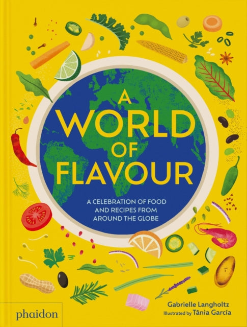 A World of Flavour: A Celebration of Food and Recipes from Around the Globe