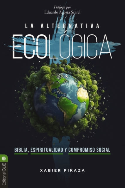 La Alternativa Ecologica: Biblia, Espiritualidad Y Compromiso Social