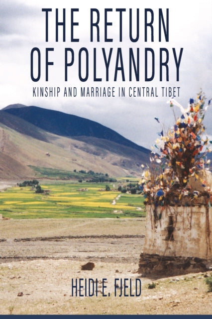 The Return of Polyandry: Kinship and Marriage in Central Tibet