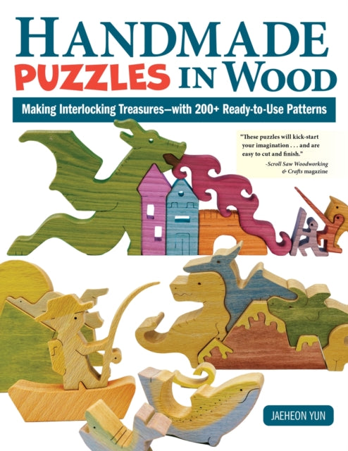 Handmade Puzzles in Wood: Making Interlocking Treasures-with 200+ Ready-to-Use Patterns