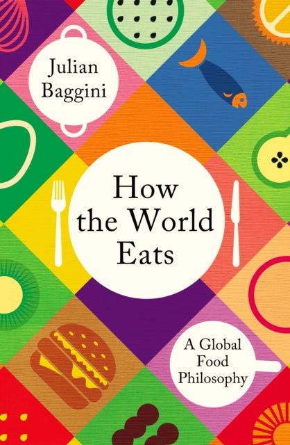 How the World Eats: A Global Food Philosophy