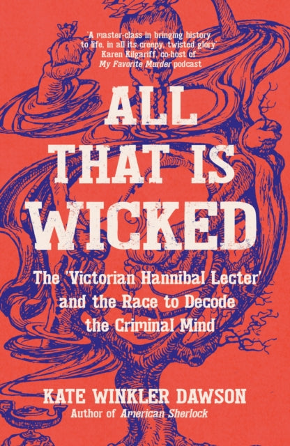 All That is Wicked: The 'Victorian Hannibal Lecter' and the Race to Decode the Criminal Mind