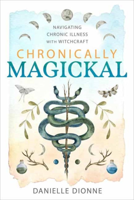 Chronically Magickal: Navigating Chronic Illness with Witchcraft