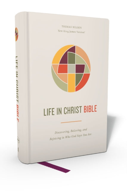 Life in Christ Bible: Discovering, Believing, and Rejoicing in Who God Says You Are  (NKJV, Hardcover, Red Letter, Comfort Print)