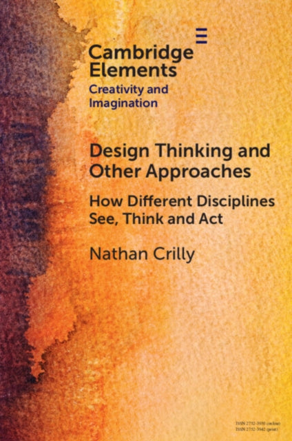 Design Thinking and Other Approaches: How Different Disciplines See, Think and Act