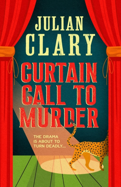 Curtain Call to Murder: The brand-new, laugh-out-loud murder mystery series from national treasure Julian Clary