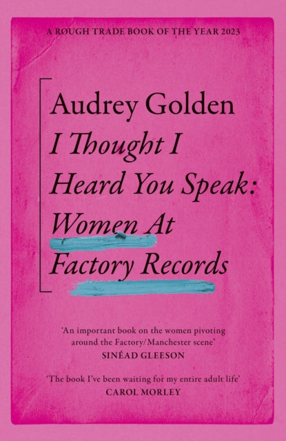 I Thought I Heard You Speak: Women at Factory Records