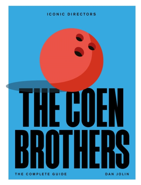 The Coen Brothers: The Complete Unofficial Guide