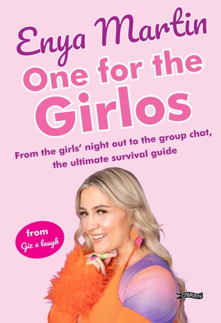 One for the Girlos: From the girls’ night out to the group chat, the ultimate survival guide