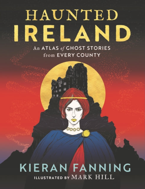 Haunted Ireland: An Atlas of Ghost Stories From Every County