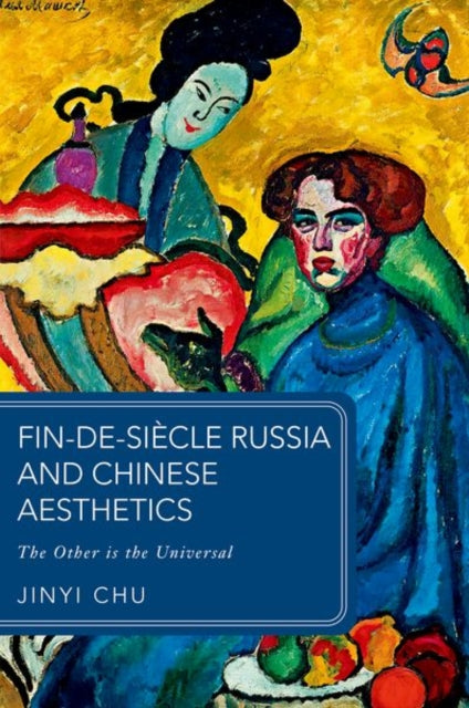 Fin-de-siecle Russia and Chinese Aesthetics: The Other is the Universal