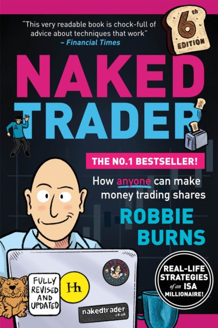 The Naked Trader: How anyone can make money trading shares - 6th edition