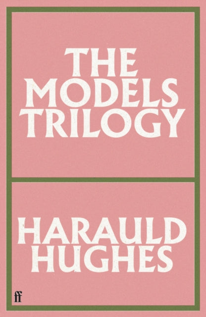 The Models Trilogy: With a new foreword by Richard Ayoade