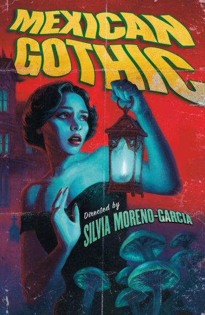 Mexican Gothic: The extraordinary international bestseller, 'a new classic of the genre'