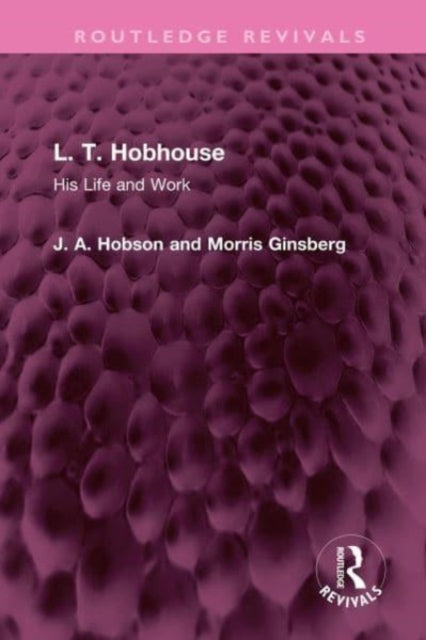 L. T. Hobhouse: His Life and Work