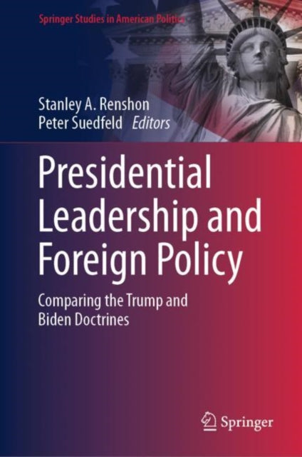 Presidential Leadership and Foreign Policy: Comparing the Trump and Biden Doctrines