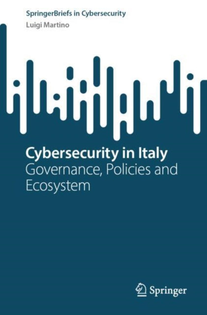 Cybersecurity in Italy: Governance, Policies and Ecosystem