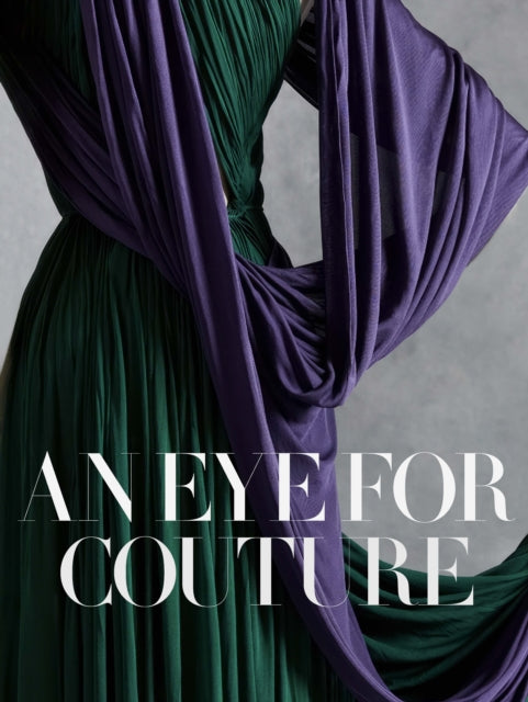 An Eye for Couture: A collector's exploration of 20th century fashion