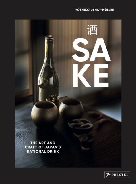 Sake: The Art and Craft of Japan's National Drink