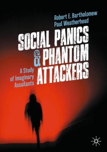 Social Panics & Phantom Attackers: A Study of Imaginary Assailants